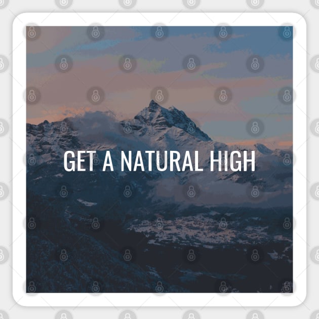 Get A Natural High Sticker by jbrulmans